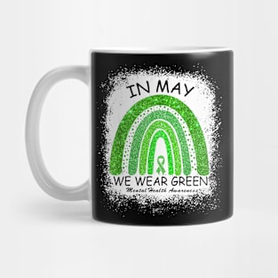 In May We Wear Green Mental Health Awareness Green Rainbow Mug